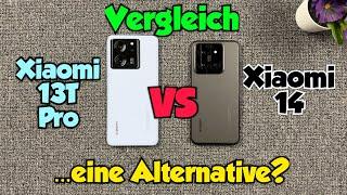 Xiaomi 13T Pro vs Xiaomi 14 - Vergleich - ...eine Alternative?