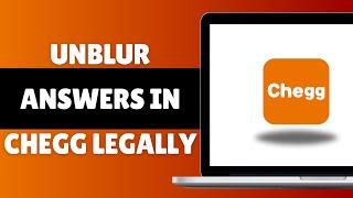 How To Unblur Answers In Chegg Legally 2024