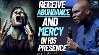 Receive Abundance and Mercy Tonight While You Stay in his Presence, I Apostle Joshua Selman