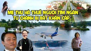 A1269 - MẸ THU HÀ TIẾP TỤC THUÊ NGƯỜI TÌM NGÂN VÀ ĐOÀN DƯ