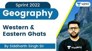 Western and Eastern Ghats | Indian Geography | Sprint 2022 | Siddharth Singh | Unacademy UPSC