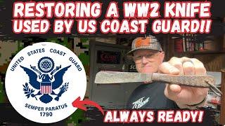 Restoring A World War 2 Knife Used By the US Coast Guard!