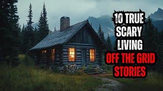 10 True Scary OFF THE GRID Living Horror Stories