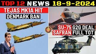 Indian Defence Updates : Tejas MK1A Denmark Ban,Su-75 G2G Deal,Safran Full Tech Transfer,L&T Nag Mk2