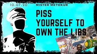 Mister Metokur: Piss Yourself To Own The Libs (mirror)