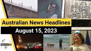 15-08-2023 australian news headlines - australia news - news today - Channel 86 Australia