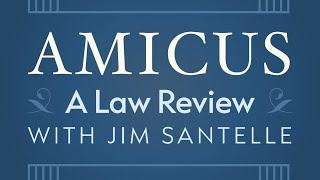 Amicus: A Law Review with Jim Santelle - LIVE Saturday January 4th, 2025