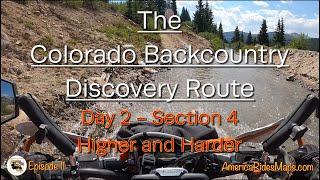 Ep. 11 - Riding the COBDR Day 2 - Higher and Harder