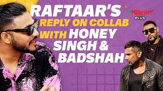 Raftaar's Reply on Collaboration with Honey Singh, Emiway & Badshah | Mirchi Plus