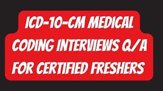 Medical Coding job Interview Questions & Answers for freshers  From  ICD 10 CM Conventions || #cpc