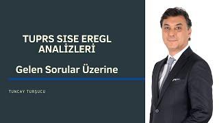 TUPRS SISE EREGL ANALİZLERİ | Gelen Sorular Üzerine