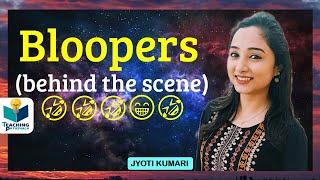 BLOOPERS  (Behind the Scene)  ||  Teaching Pathshala