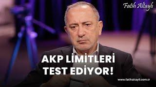 Fatih Altaylı yorumluyor: AKP limitleri test ediyor!