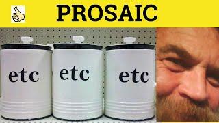  Prosaic Prosaically - Prosaic Meaning - Prosaic Examples - Prosaic Definition -  Formal English