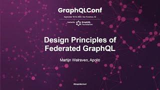 Design Principles of Federated GraphQL - Martijn Walraven - Apollo