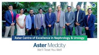 Aster Centre of Excellence In Nephrology & Urology; A Walk Through