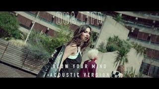 Dua Lipa - Blow Your Mind (Mwah) [Official Acoustic Version]
