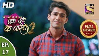 Ek Duje Ke Vaaste 2 - Ep 17 - Full Episode - 3rd March, 2020