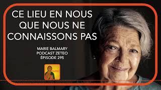 Zeteo #295 - Marie Balmary : Ce lieu en nous que nous ne connaissons pas