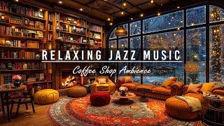 Smooth Jazz Instrumental Music  Cozy Coffee Shop Ambience with Jazz Relaxing Music to Work,Studying