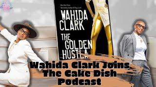 Wahida Clark Joins The Cake Dish Podcast