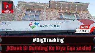 #BigBreaking #JKBank Ki Building Ko Kiya Gya #sealed