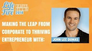 John Lee Dumas on Making the Leap from Corporate to Thriving Entrepreneur