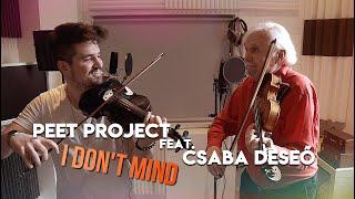 Peet Project feat. Csaba Deseő - I Don't Mind [OFFICIAL MUSIC VIDEO]