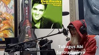 Elvis Presley  Are You LoneSome Tonight Cover Tubagus Abi Sastradiwirya