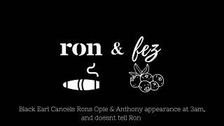 Black Earl cancels Rons OnA appearance at 3am and doesn't tell Ron