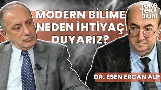 Modern bilime neden ihtiyacımız var? / Fatih Altaylı & Dr. Esen Ercan Alp - Teke Tek Bilim