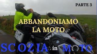 3.Scozia in MOTO  -  ABBANDONIAMO MEZZO ! - Viaggio in coppia 2024