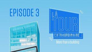 The Extraordinary Tower: a behind the scenes video series of the Saint-Gobain Tower: EP.03