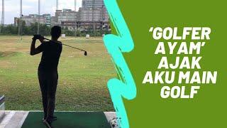 ‘GOLFER AYAM’ Ajak Aku Swing Kat Driving Range!!! Aku Aim Nak Jadi Pro Golfer!!!