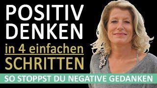 Macht der Gedanken: Positiv denken lernen in 4 einfachen Schritten