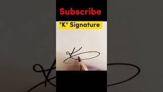 ️ Letter "K" Signature style #k Signature #signature #shorts #yt shorts#viral.
