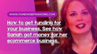 Where to get funding for your business. Fundwise Capital helped Sariah Start a E-commerce business.