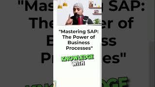 Mastering SAP :The Power of Business Processes