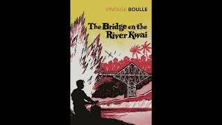 "The Bridge Over the River Kwai" By Pierre Boulle