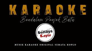 KARAOKE -BONDALEM PONJOK BATU -SEMAYA KOPLO (Musik Original)