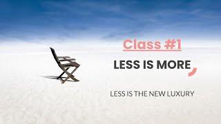 Less is More: A Rich Life of Simplicity, Class #1, Monthly Self Dev Series, LESS IS THE NEW LUXURY