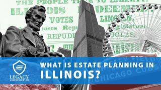 What is estate planning in Illinois?