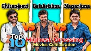 Nandamuri Balakrishna Vs Nagarjuna vs Chiranjeevi top 10 highest Grossing movies 