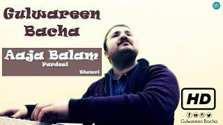 Naina morey | Balam Pardesi | Thumri | Gulwareen Bacha