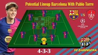  Barcelona vs Brest: Predicted Barcelona lineup wiht Pablo Torre (4-3-3)  Champions League 24/25