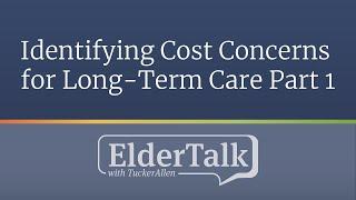 Identifying Cost Concerns for Long-Term Care Part 1 - ElderTalk with TuckerAllen [Episode 158]