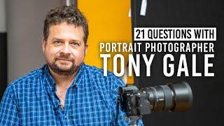 Why Tony Gale Loves Portrait Photography and More | 21 Questions