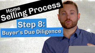 Home Selling Process | Step 8: Buyer's Due Diligence