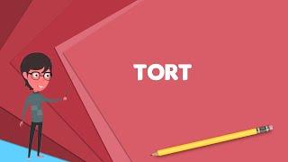 What is Tort? Explain Tort, Define Tort, Meaning of Tort