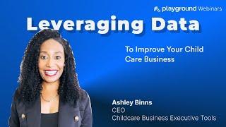 Leveraging Data to Improve Your Child Care Business with Ashley Binns